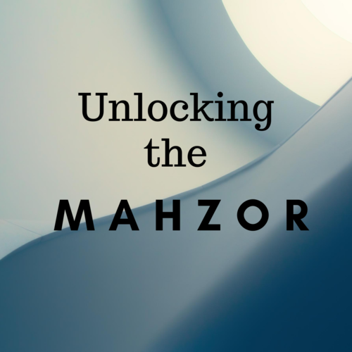 Banner Image for Unlocking the Mahzor: Wednesday Afternoon Group